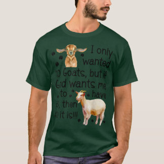 T-shirt Je Ne Recherché Que 10 Chèvres Si Dieu Veut Que J'
