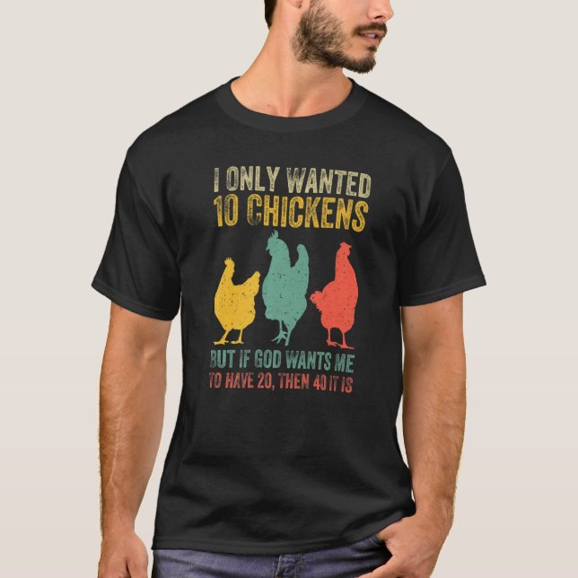 T-shirt Je Ne Recherché Que 10 Poulets, Mais Si Dieu Veut  (Devant)
