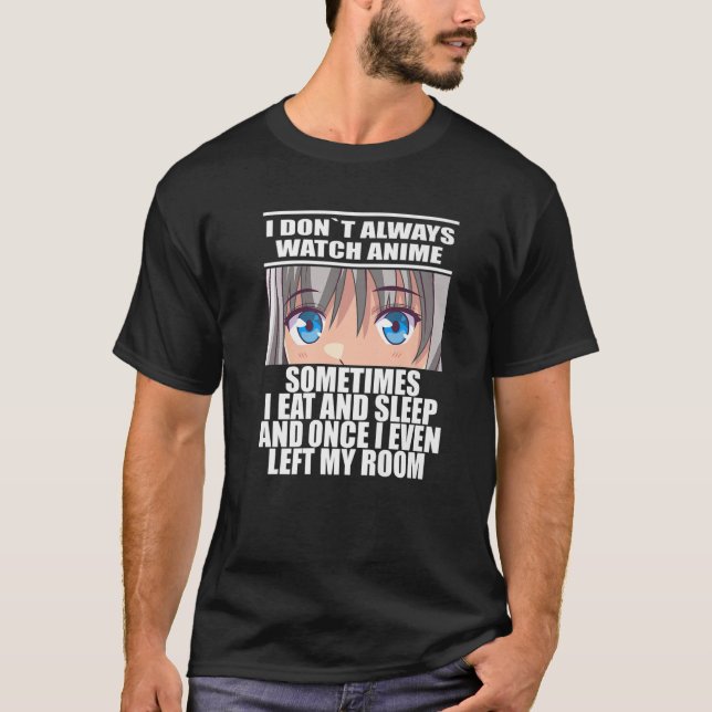 T-shirt Je ne regarde pas toujours Anime drôle Manga Anime (Devant)