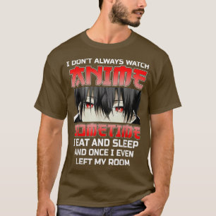 T-shirt Je ne regarde pas toujours Anime Funny Kawaii Japo
