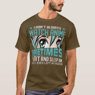 T-shirt Je ne regarde pas toujours Animes drôle Anime