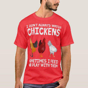 T-shirt Je ne regarde pas toujours Chicken Farming Chicken