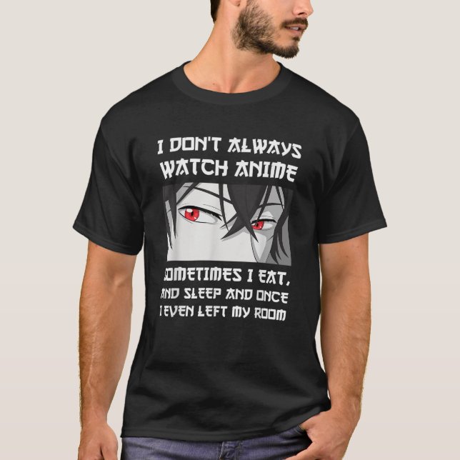 T-SHIRT JE NE REGARDE PAS TOUJOURS L'ANIME PARFOIS QUE JE  (Devant)