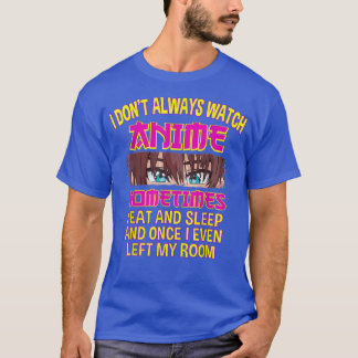 T-shirt Je ne regarde pas toujours regarder Anime Parfois 