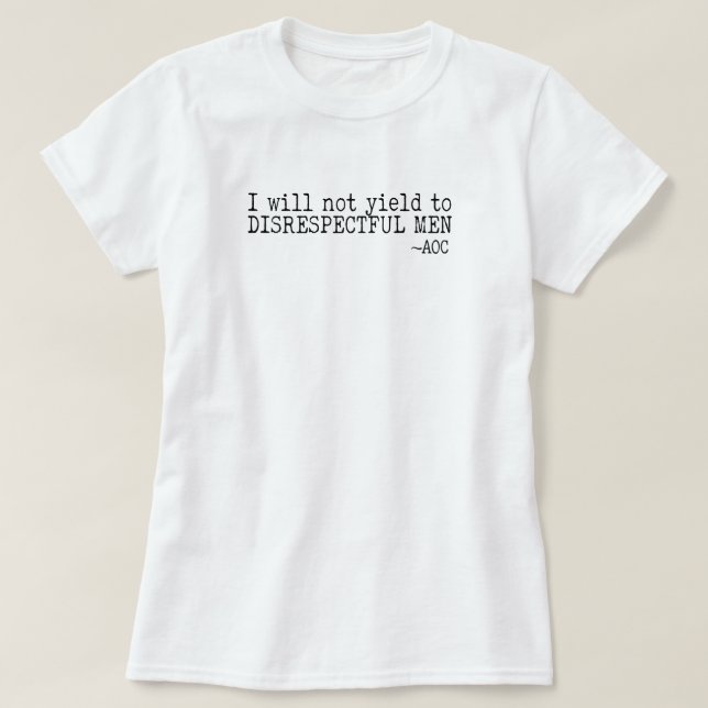 T-shirt Je ne répondrai pas aux hommes irrespectueux (Design devant)
