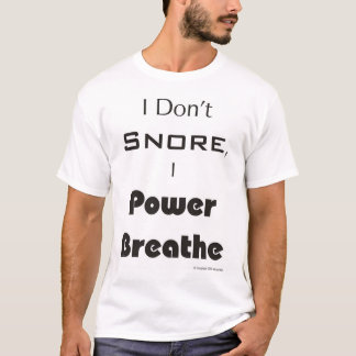 T-shirt Je ne ronfle pas, j'actionne respire