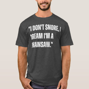 T-shirt Je ne ronfle pas Je rêve Je suis un