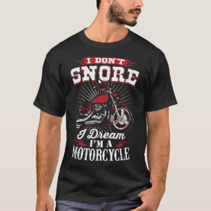 T-shirt Je ne ronfle pas Je rêve Je suis une MotoBiker