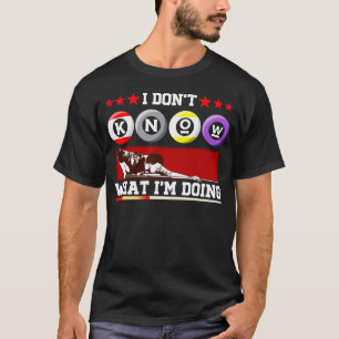 T-shirt Je ne sais pas ce que je fais le billard de