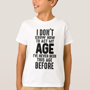 T-shirt Je ne sais pas comment agir drôle Gag d'anniversai