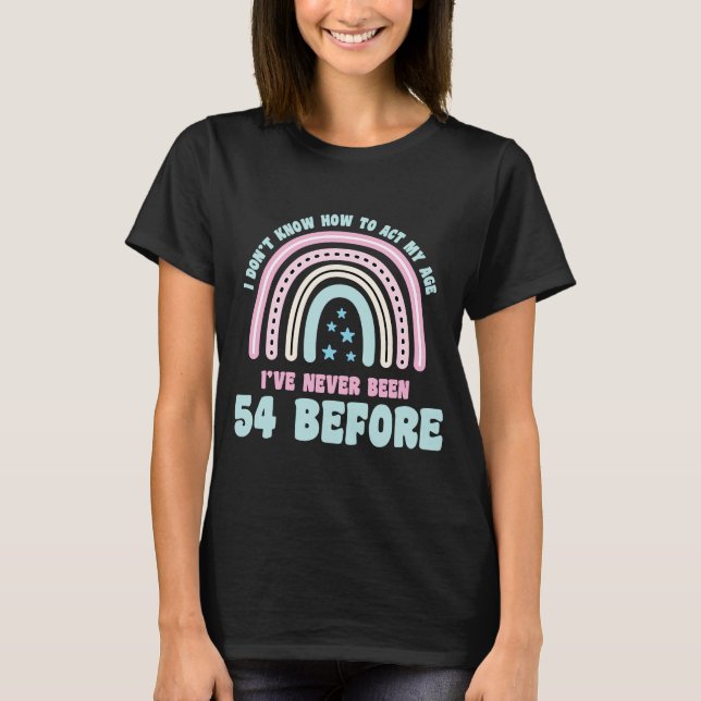 T-shirt Je ne sais pas comment agir mon âge 54e Boho Rainb (Devant)