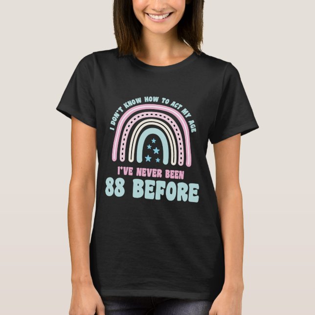 T-shirt Je ne sais pas comment agir mon âge 88e Boho Rainb (Devant)