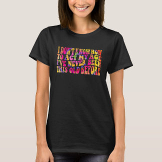 T-shirt Je ne sais pas me comporter comme il faut pour mon