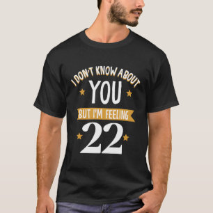 T-shirt Je Ne Sais Pas Pour Vous, Mais Je Me Sens 22
