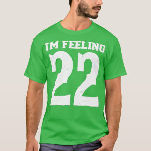 T-shirt Je ne sais pas pour vous mais je me sens vingt-deu