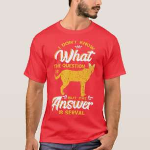 T-shirt Je Ne Sais Pas Quelles Sont Les Questions Serval W