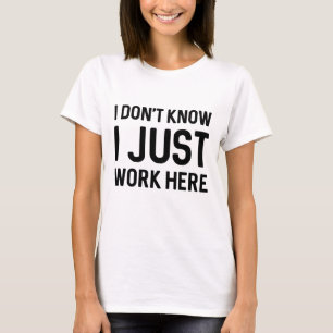 T-shirt Je ne sais pas si je travaille ici