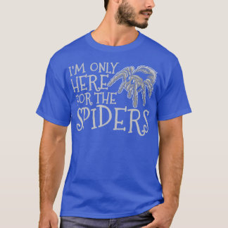 T-shirt Je Ne Suis Ici Que Pour Les AraignéesArachnologue