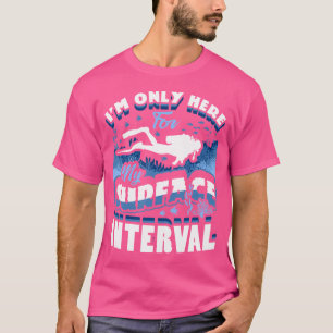 T-SHIRT JE NE SUIS ICI QUE POUR MON INTERVALLE DE SURFACE