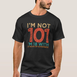 T-shirt Je ne suis pas 101 J'ai 18 ans avec 83 ans d'expér