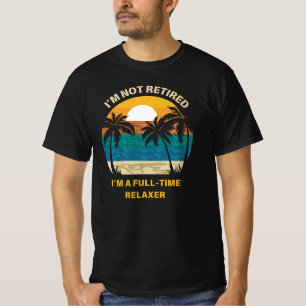 T-shirt Je ne suis pas à la retraite Je suis à plein temps