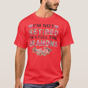 T-shirt Je ne suis pas à la retraite Je suis grand-mère à
