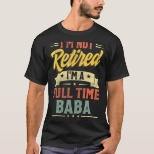 T-shirt Je ne suis pas à la retraite Je suis une Fête des
