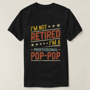 T-shirt Je ne suis pas à la retraite Je suis une pop-pop p