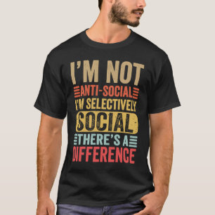 T-shirt Je ne suis pas anti-social Je suis sélectivement s