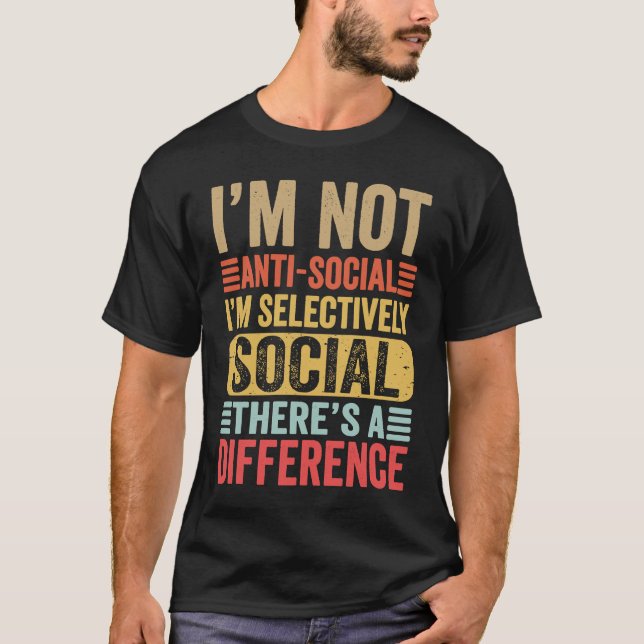 T-shirt Je ne suis pas anti-social Je suis sélectivement s (Devant)