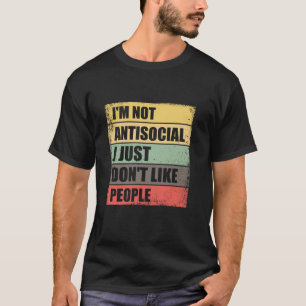 T-shirt Je ne suis pas antisocial je n'aime pas les gens