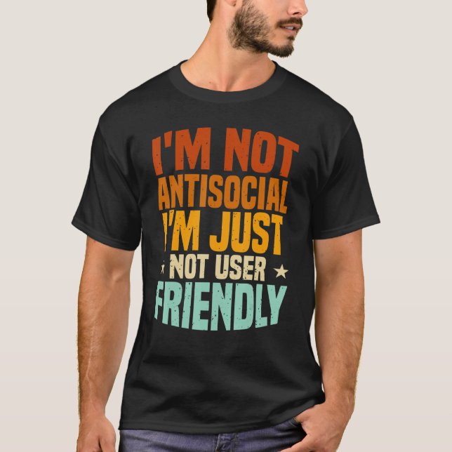 T-shirt Je ne suis pas antisocial, je ne suis simplement p (Devant)