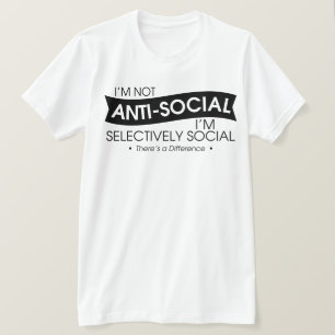 T-shirt Je ne suis pas antisocial Je suis sélectivement so