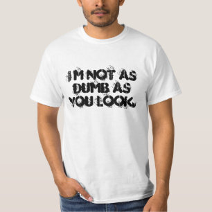 T-shirt Je ne suis pas aussi bête que tu n'as l'air