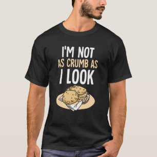 T-shirt Je ne suis pas aussi crumb que j'ai l'air Pain Bak