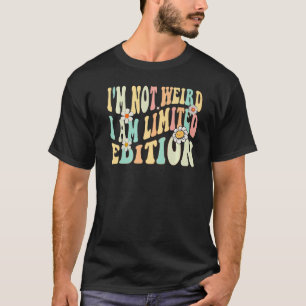 T-shirt Je ne suis pas bizarre Je suis des paroles sarcast