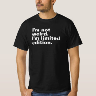 T-shirt Je ne suis pas bizarre Je suis en édition limitée 