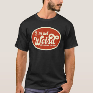 T-shirt Je ne suis pas bizarre Je suis Limited Edition Drô