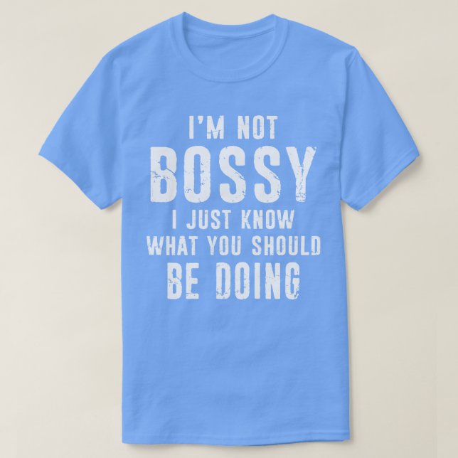 T-shirt Je Ne Suis Pas Bossy Funny Boss En Charge Supervis (Design devant)