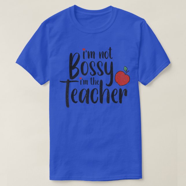 T-shirt Je ne suis pas Bossy Funny Enseignant pour Femmes  (Design devant)