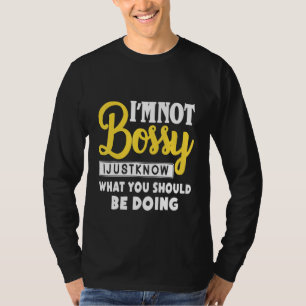 T-shirt Je Ne Suis Pas Bossy Je Sais Juste Ce Qui Devrait 