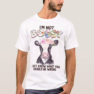 T-shirt Je ne suis pas Bossy Je sais juste ce qui devrait 