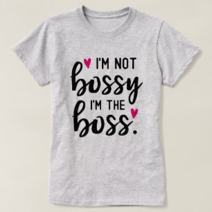 T-shirt Je ne suis pas BOSSY Je suis le BOSS