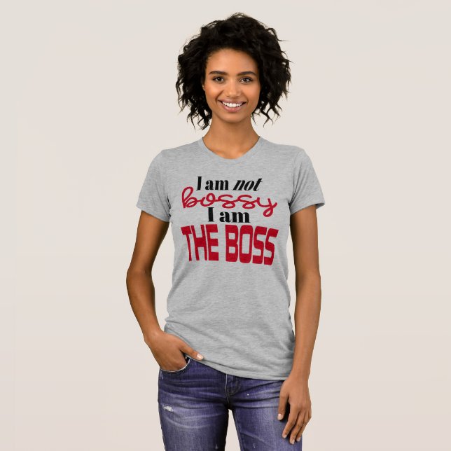 T-shirt Je ne suis pas Bossy - Je suis le patron ! (Devant entier)