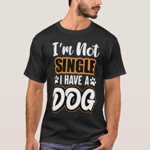 T-shirt Je ne suis pas célibataire j'ai un chien