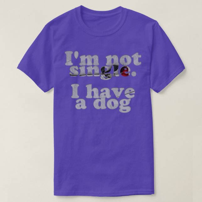 T-shirt Je ne suis pas célibataire j'ai un chien (Design devant)