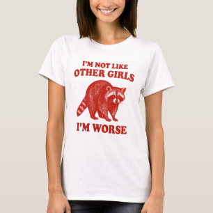 T-shirt Je ne suis pas comme d'autres filles, je suis Pire