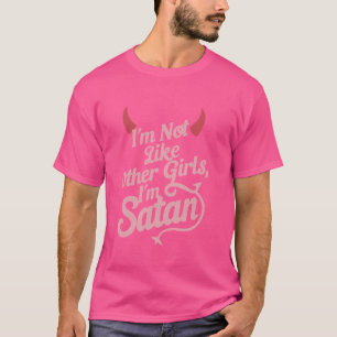 T-shirt Je ne suis pas comme d'autres filles Je suis Satan