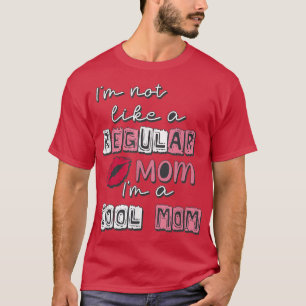 T-shirt Je Ne Suis Pas Comme Une Maman Régulière Je Suis U