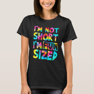 T-shirt Je ne suis pas court Je suis amusant Tie Dye